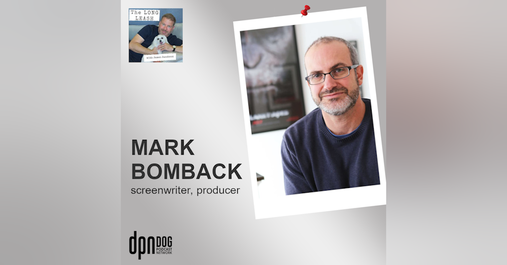 Making Us All Cry in Public with Mark Bomback | The Long Leash #9