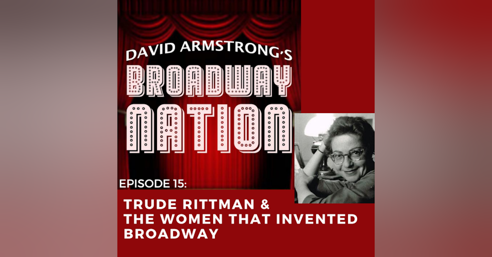 Episode 15: Trude Rittman & The Women That Invented Broadway