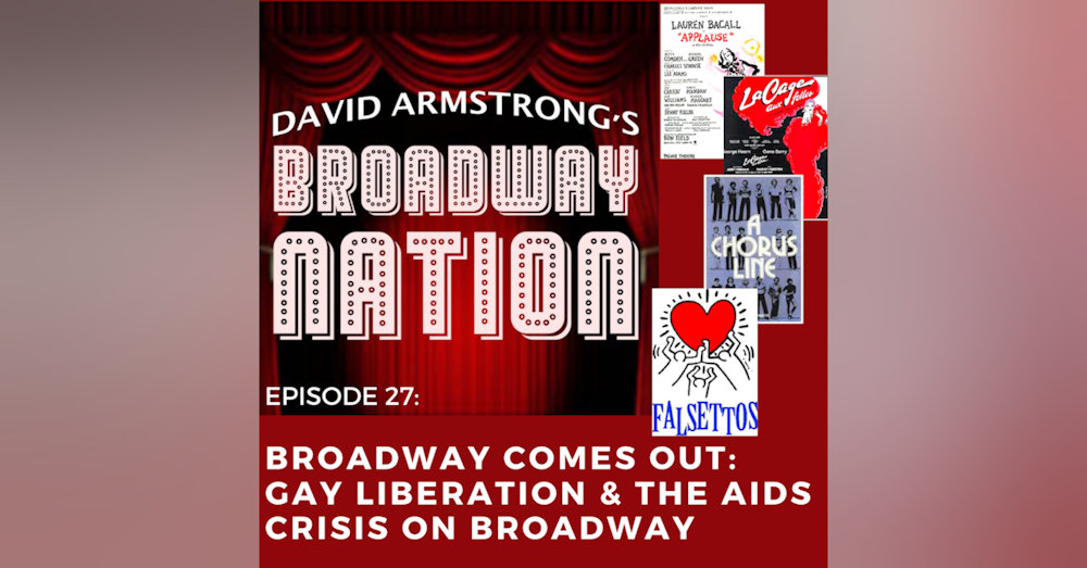 Episode 27: Broadway Comes Out: Gay Liberation & The AIDS Crisis On Broadway - The Modern Era, part 6