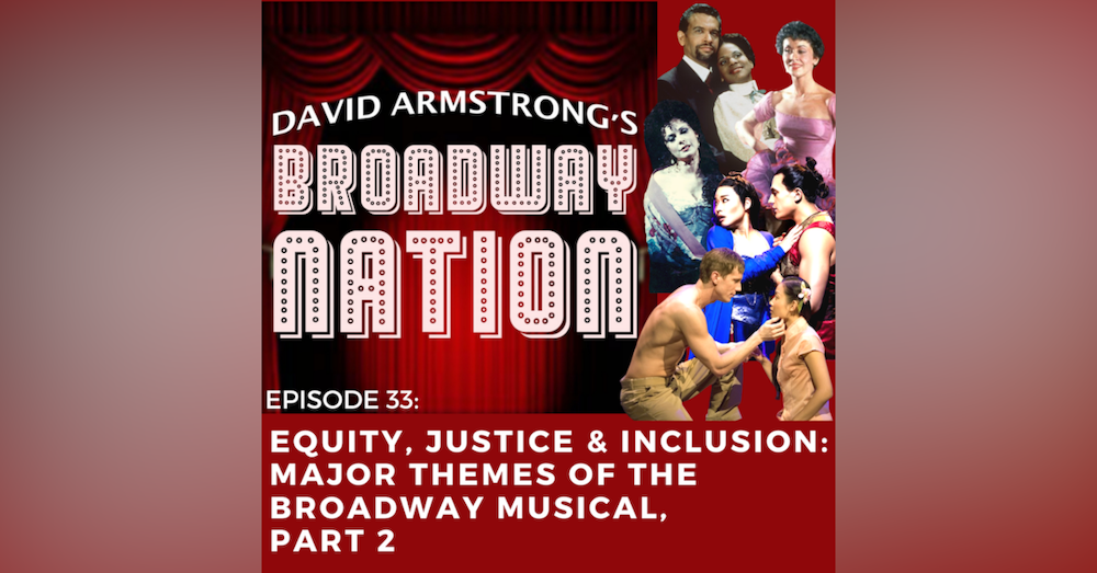 Episode 33: Equity, Justice & Inclusion: The Major Themes of the Broadway Musical, part 2