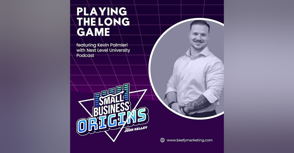 Playing The Long Game feat. Kevin Palmieri with Next Level University Podcast