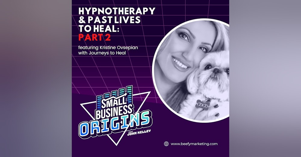 Hypnotherapy & Past Lives to Heal: Part 2 feat. Kristine Ovsepian with Journeys to Heal