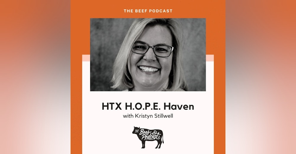 Building Better Lives with HTX H.O.P.E. Haven feat. Kristyn Stillwell