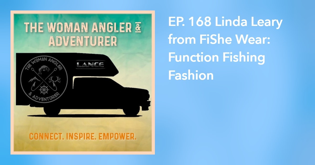 EP. 168 Linda Leary from FiShe Wear: Function Fishing Fashion