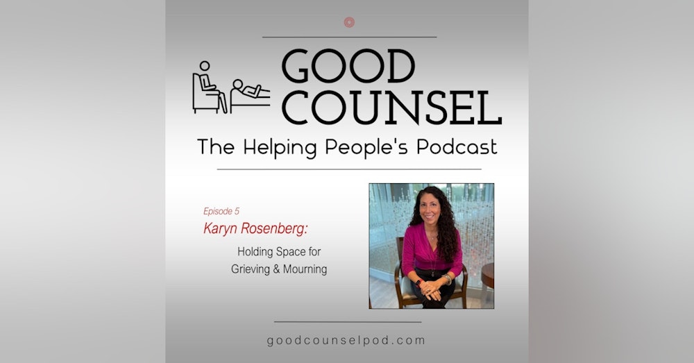 Karyn Rosenberg: “Holding Space for Grieving and Mourning”
