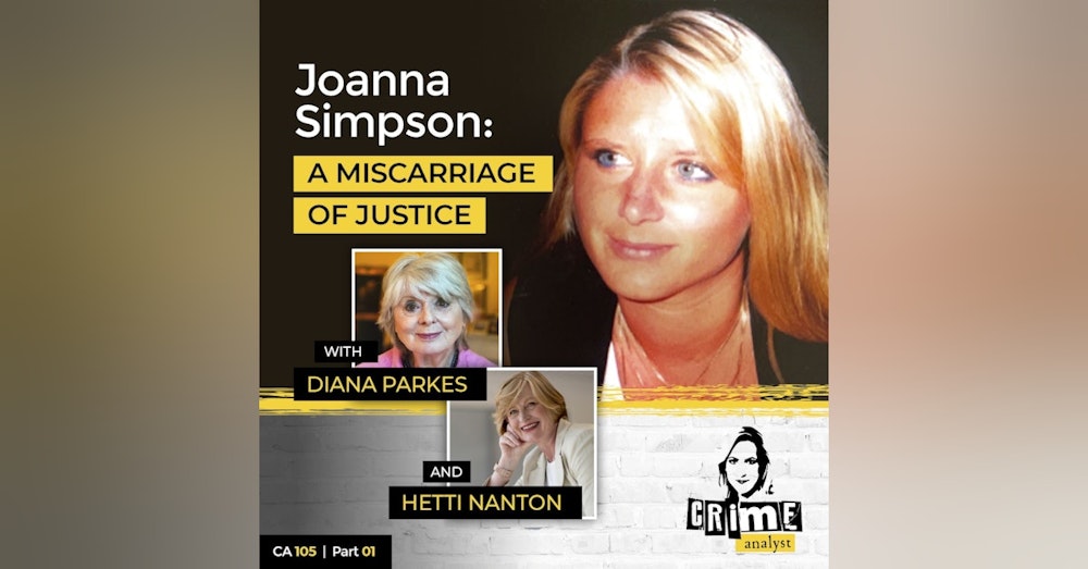 105: The Crime Analyst | Ep 105 | Joanna Simpson: A Miscarriage of Justice, Part 1