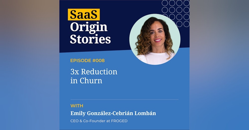 3x Reduction In Churn with Emily González-Cebrián Lombán, Co-founder and CEO of Froged