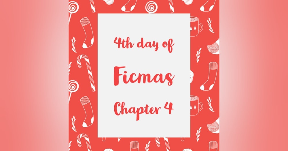 12 Days of Ficmas: Beneath Your Snowman Sheets - Chapter Four
