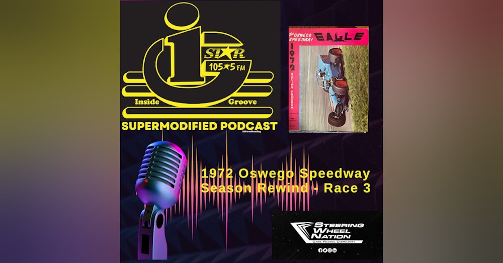 Inside Groove Supermodified Podcast - Oswego Speedway '72 Season Rewind #3