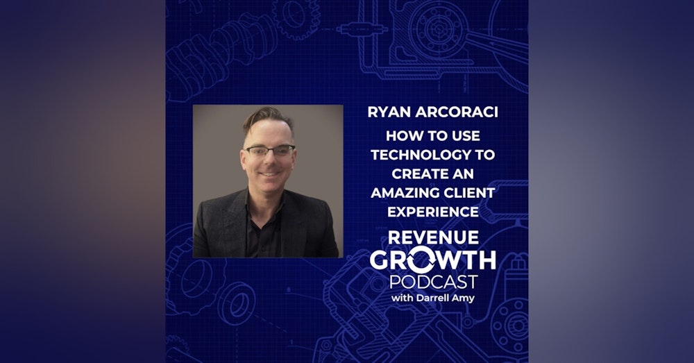 Ryan Arcoraci - How To Use Technology to Create an Amazing Client Experience