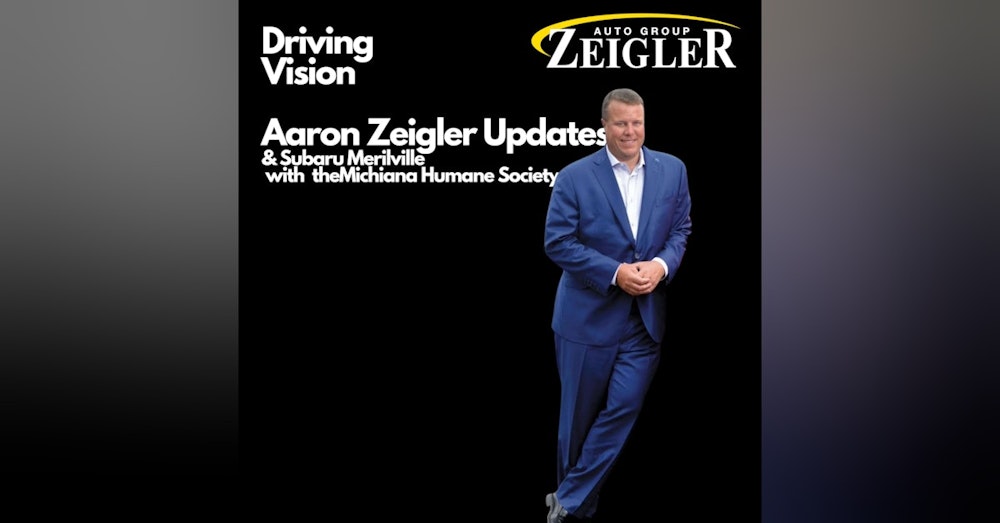 Aaron Zeigler Updates & Subaru Merrillville with the Michiana Humane Society | EP20