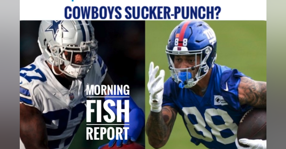 Fish Report Podcast - Cowboys Morning FISH Report: 'Sucker Punches' & Zeke's 'Shit Show'