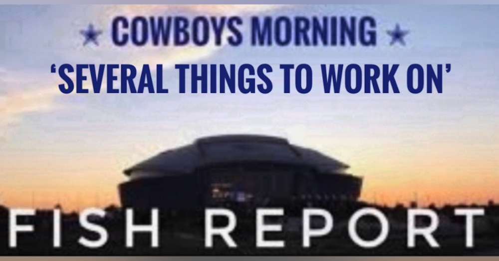 #DallasCowboys Fish Report - 'Several things to work on'