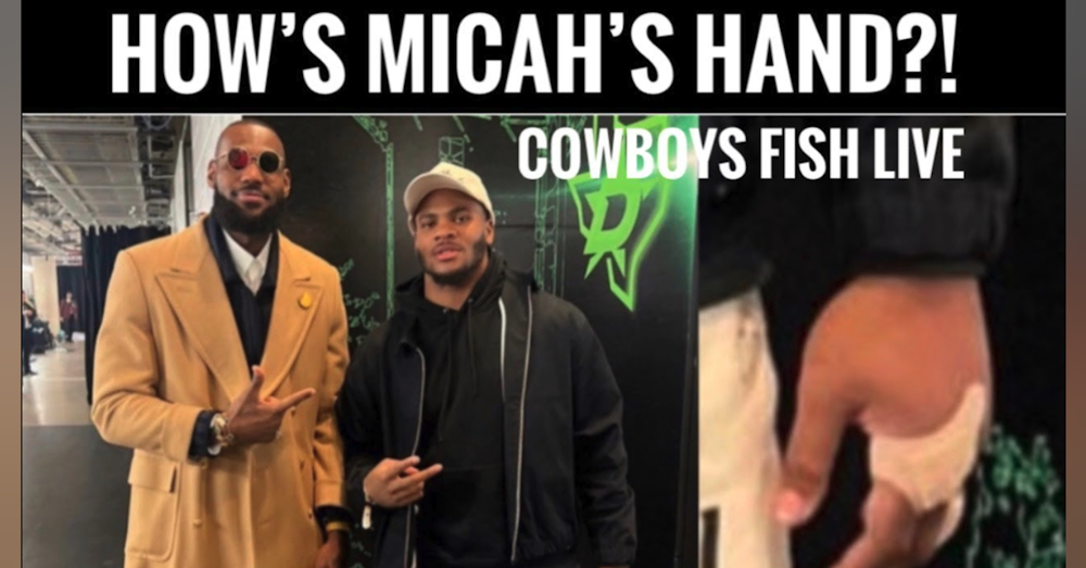 MICAH HAND OK? DAK's 'DAUNTING' TALK ... #DallasCowboys Fish Report LIVE!