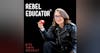 Rebel Educator ®