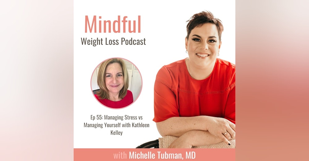 055: Managing Stress vs Managing Yourself with Kathleen Kelley