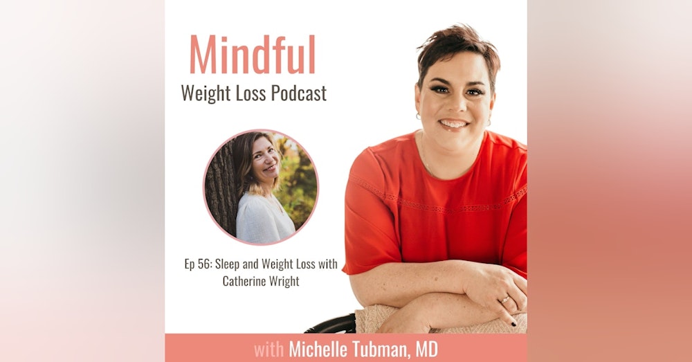 056:  Sleep and Weight Loss with Catherine Wright