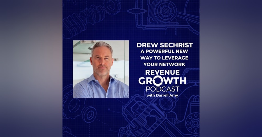 Drew Sechrist - A Powerful New Way to Leverage Your Network