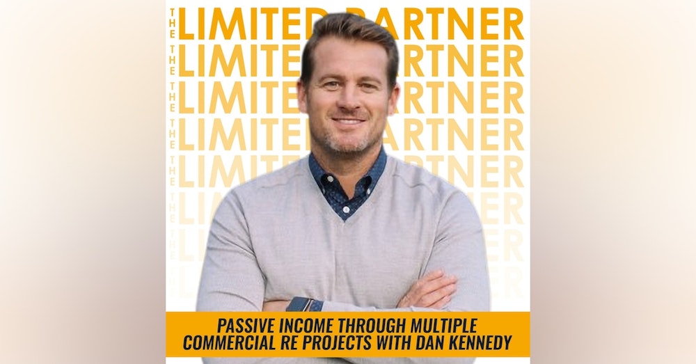 TLP13: Passive Income through Multiple Commercial RE Projects with Dan Kennedy