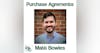 Anatomy of a Purchase Agreement with Matt Bowles