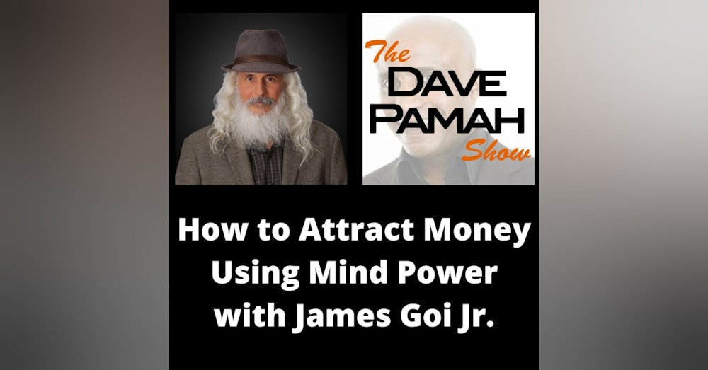 How to Attract Money Using Mind Power with James Goi Jr.