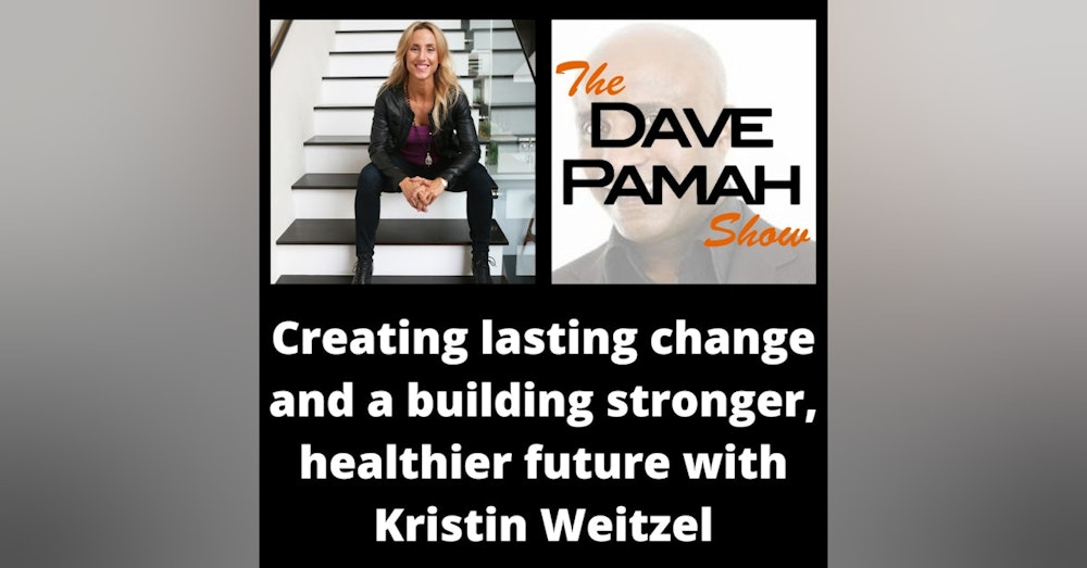 Creating lasting change and a building stronger, healthier future with Kristin Weitzel