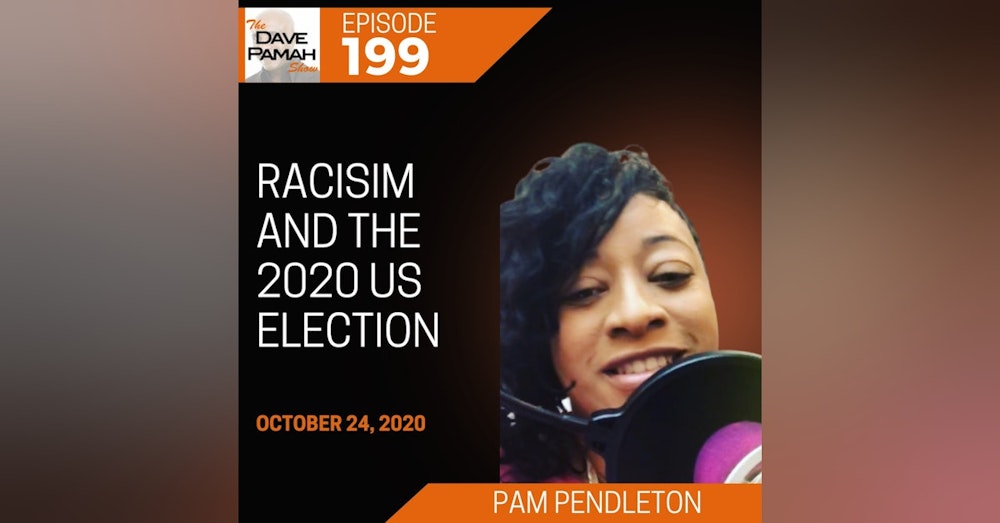 Racisim and the 2020 US election with Pam Pendleton