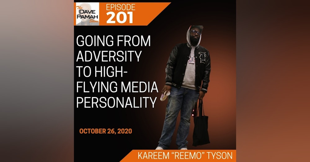 Going from adversity to high-flying media personality with Kareem “Reemo” Tyson