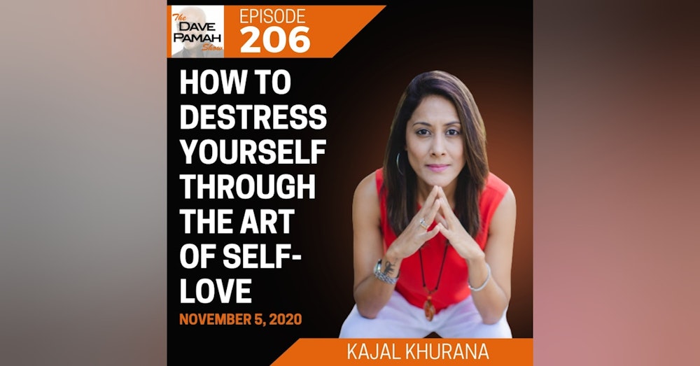 How to Destress Yourself Through the Art of Self-Love with Kajal Khurana