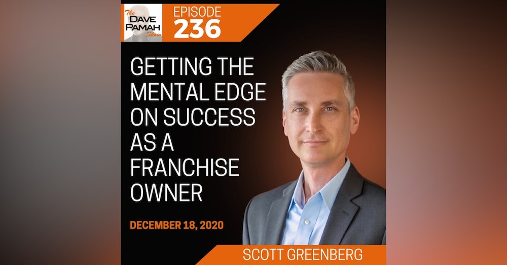 Getting the Mental Edge on Success as a Franchise Owner with Scott Greenberg