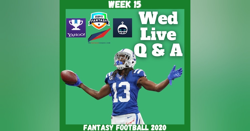 Fantasy Football 2020 | Week 15 Wednesday Q & A Live Stream PART 1
