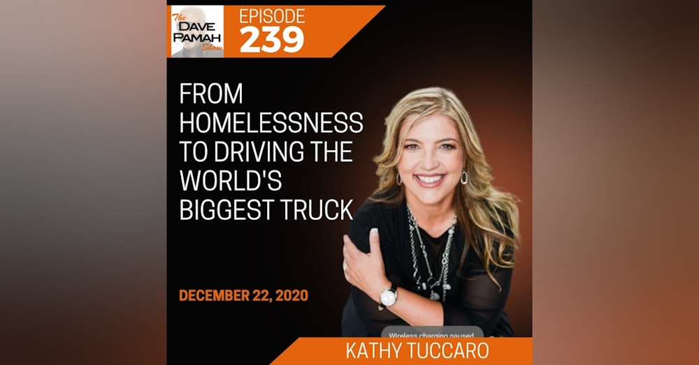 From Homelessness to Driving the World's Biggest Truck with Kathy Tuccaro