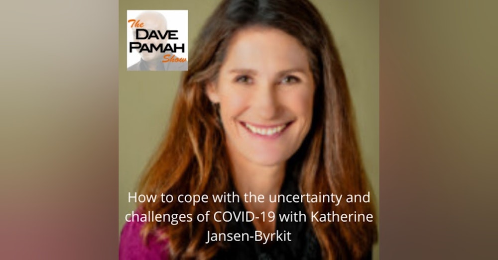 How to cope with the uncertainty and challenges of COVID-19 with Katherine Jansen-Byrkit