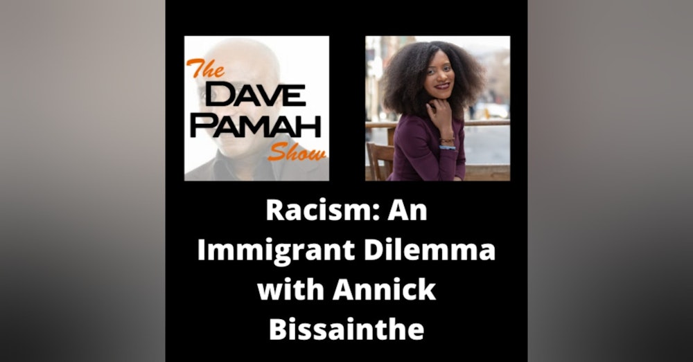 Racism: An Immigrant Dilemma with Annick Bissainthe
