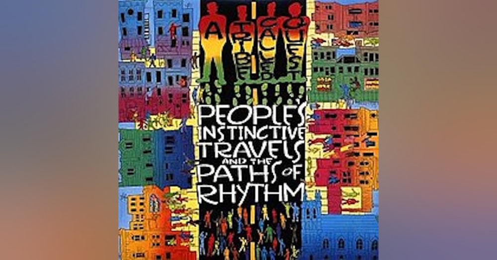 Ep. 25-A Tribe Called Quest: People's Instinctive Travels and the Paths of Rhythm. In The Beginning...