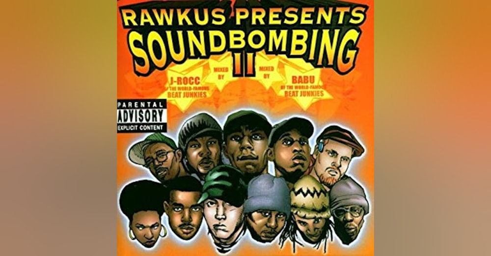 Ep. 14: Rawkus Presents Soundbombing II. A Continuation...