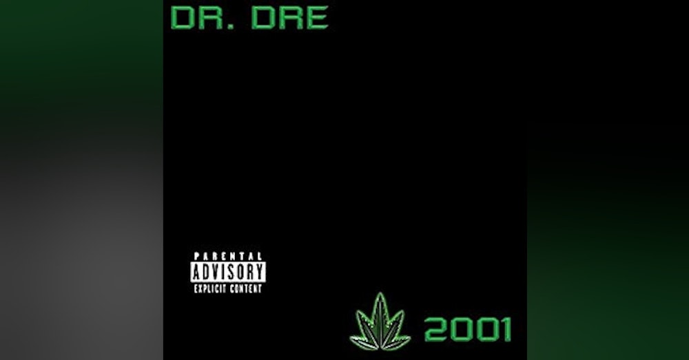 Ep. 11: Dr. Dre-2001. A Triumphant Return By The Architect
