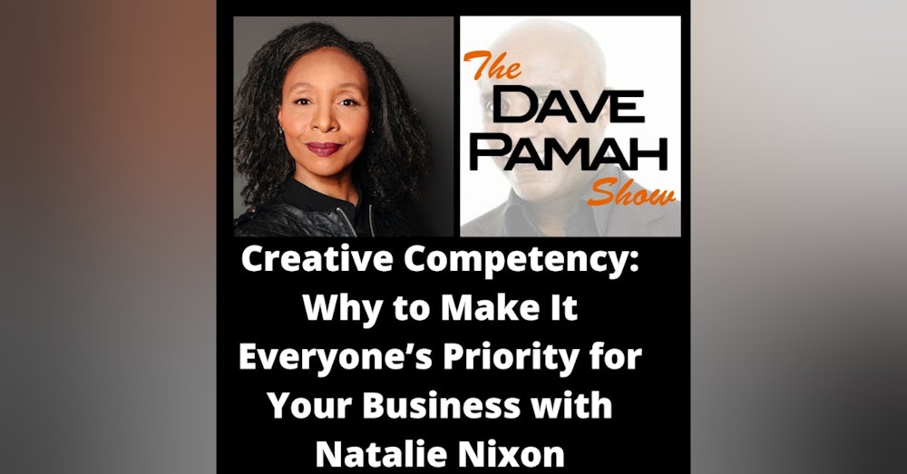Creative Competency: Why to Make It Everyone’s Priority for Your Business with Natalie Nixon
