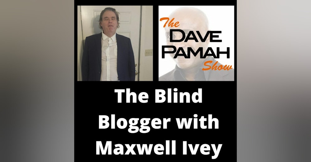 The Blind Blogger with Maxwell Ivey