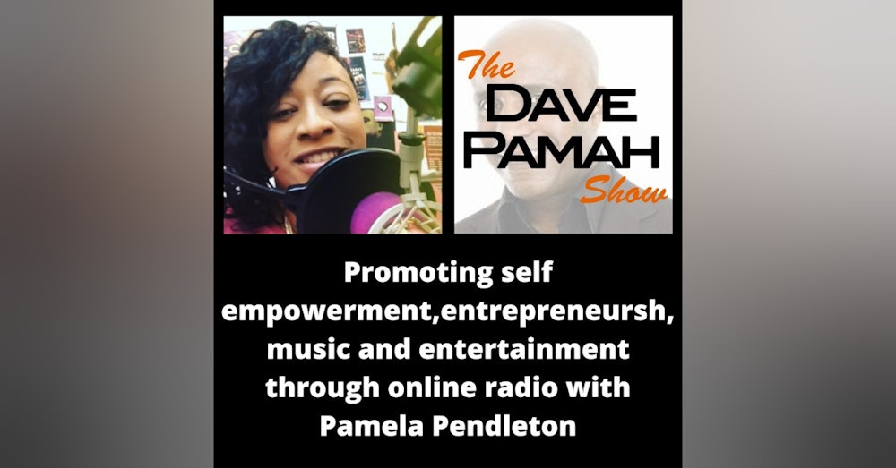 Promoting self empowerment, entrepreneurship , music and entertainment through online radio with Pamela Pendleton