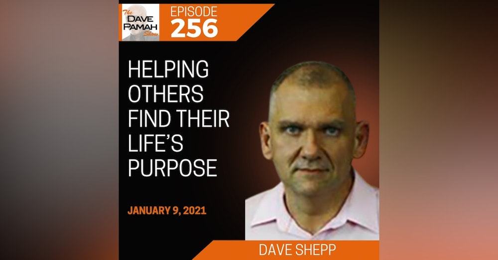 Helping others find their life’s purpose with Dave Shepp