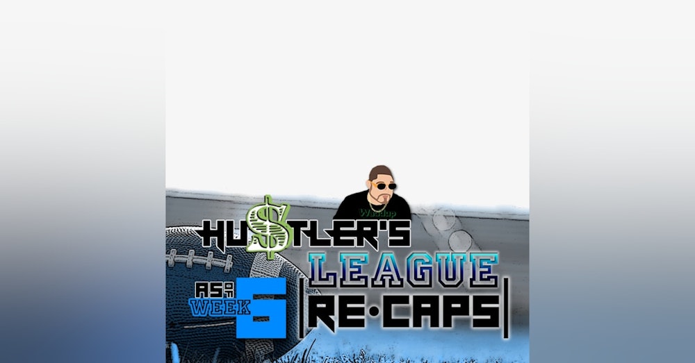 Hustler Dynasty League Recaps, Week 6