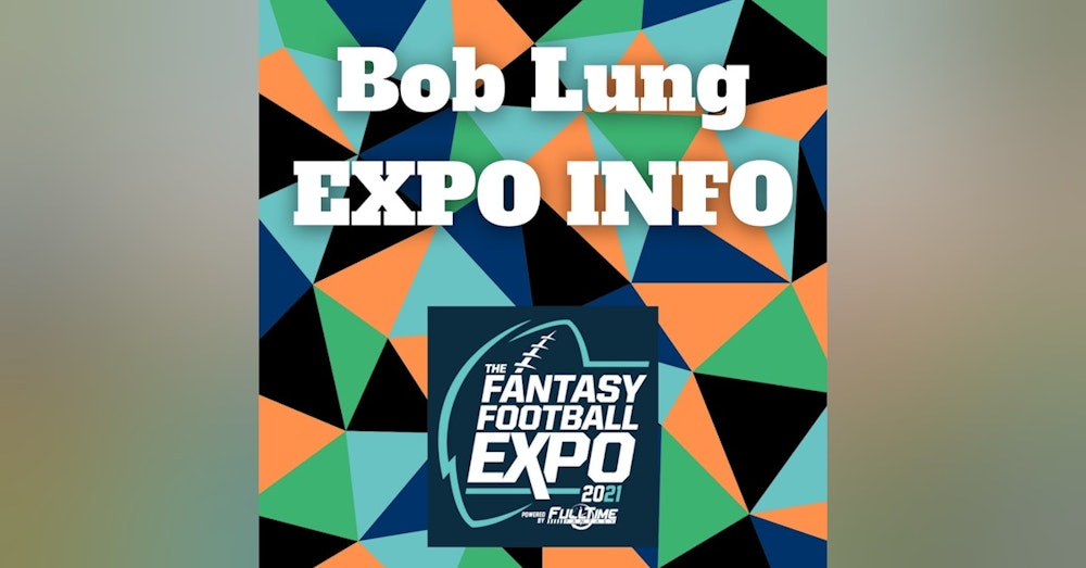 2021 Fantasy Football Expo Info with Bob Lung