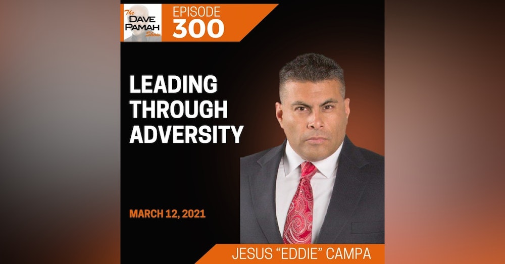 Leading Through Adversity with Jesus “Eddie” Campa