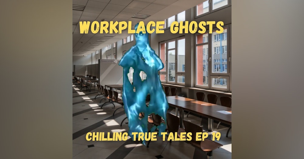 Chilling True Tales - Ep 19 - Ghost Stories About People That Never Left Work