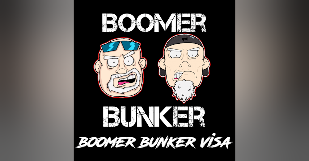 Boomer Bunker Visa | Episode 010