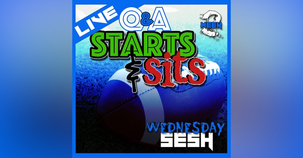 Week 2 Wednesday Start Sit Q & A Live Stream