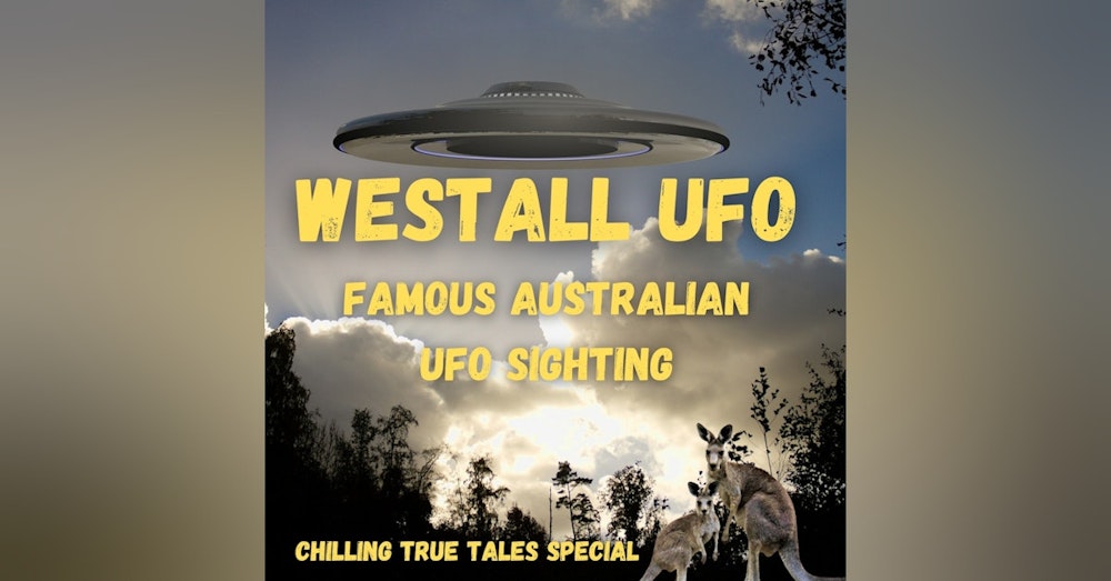 Chilling True Tales Special - The Famous Australian Westall UFO Incident