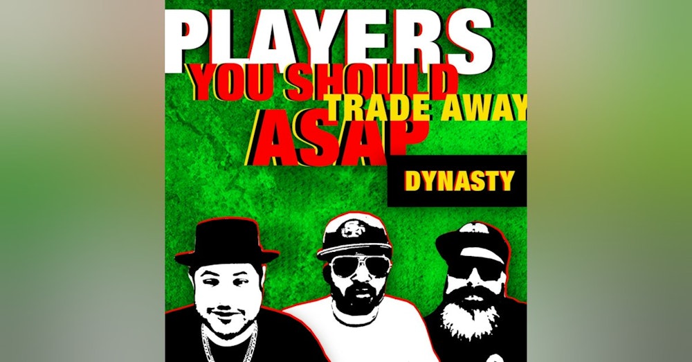 Dynasty Players to Trade Away ASAP
