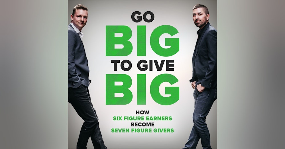 044: Steve Arneson | The Passion of Going Big to Give Big